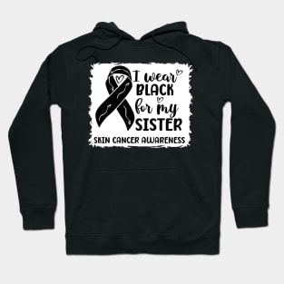 I Wear Black For My Sister Skin Cancer Awareness Hoodie